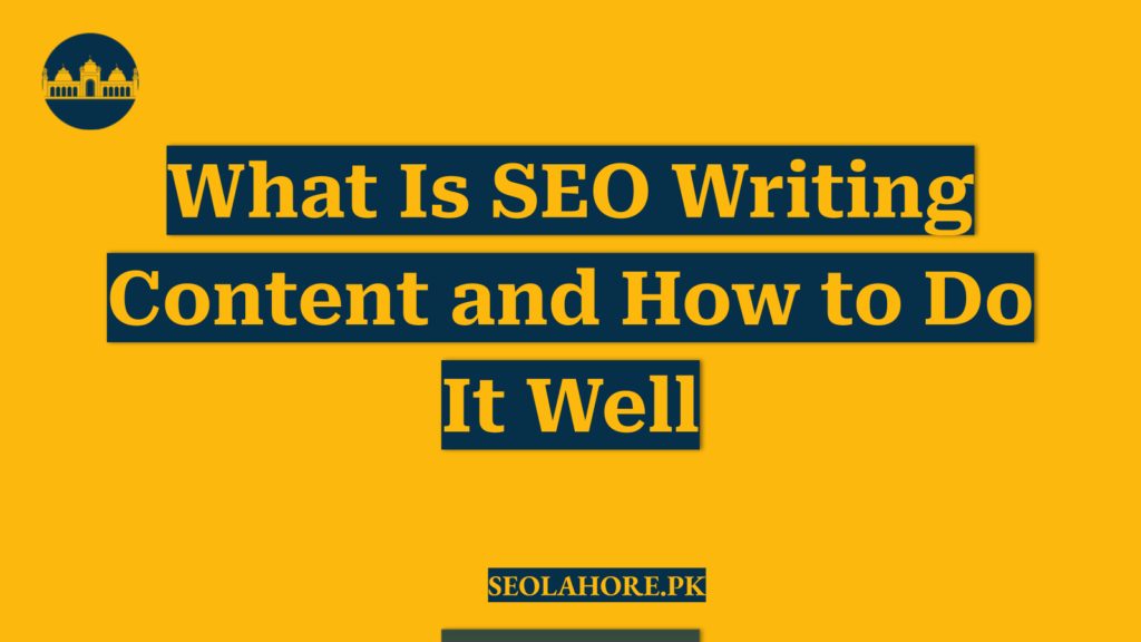 What Is SEO Writing Content and How to Do It Well