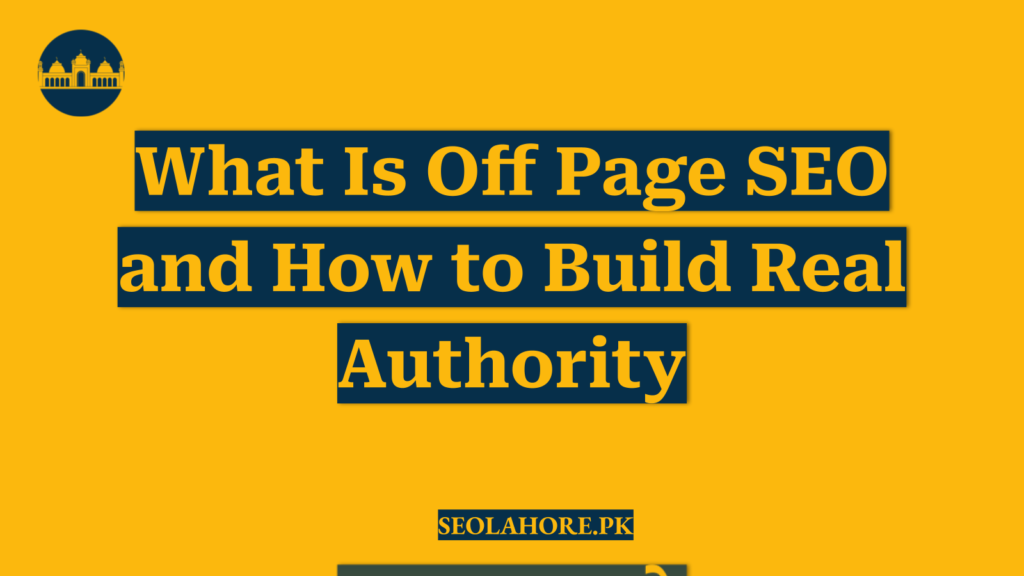 What Is Off Page SEO and How to Build Real Authority