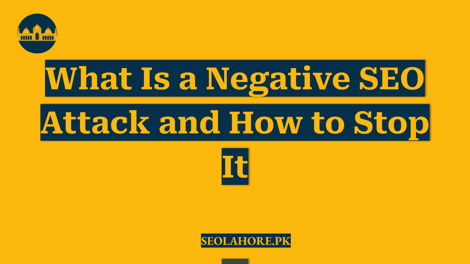 What Is a Negative SEO Attack and How to Stop It