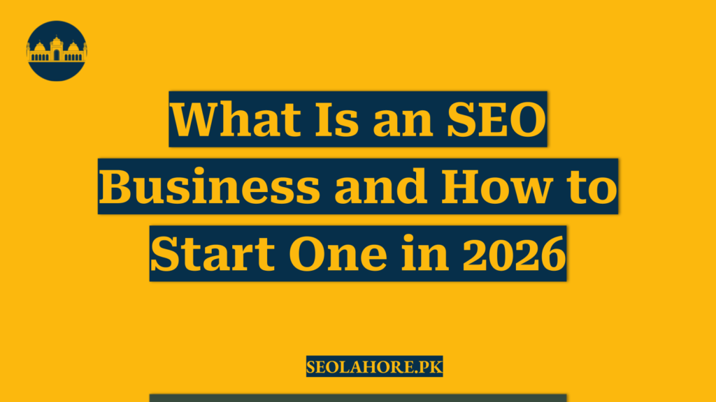 What Is an SEO Business and How to Start One in 2026
