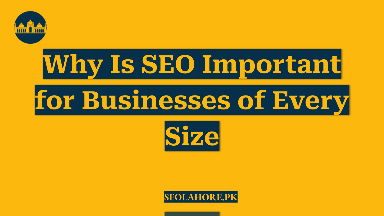 Why Is SEO Important for Businesses of Every Size