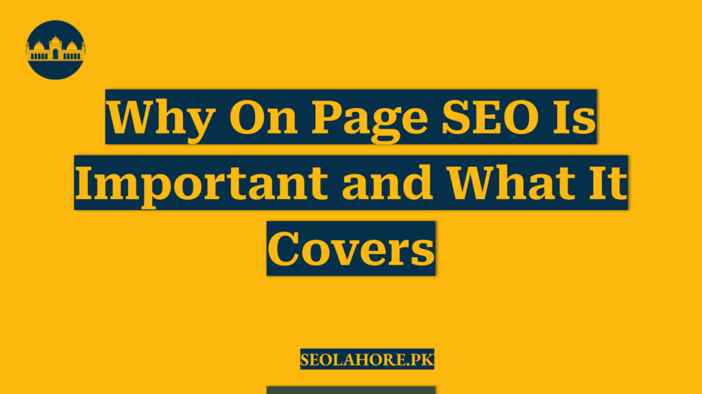 Why On Page SEO Is Important and What It Covers