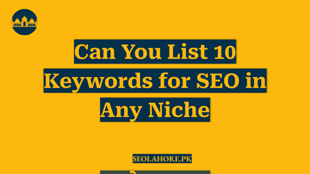 Can You List 10 Keywords for SEO in Any Niche