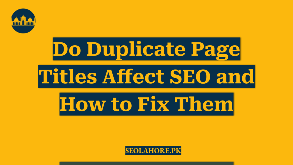Do Duplicate Page Titles Affect SEO and How to Fix Them