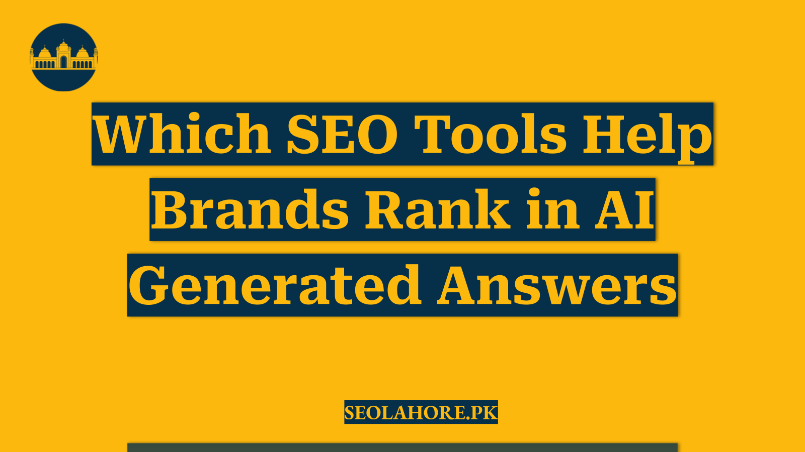 Which SEO Tools Help Brands Rank in AI Generated Answers