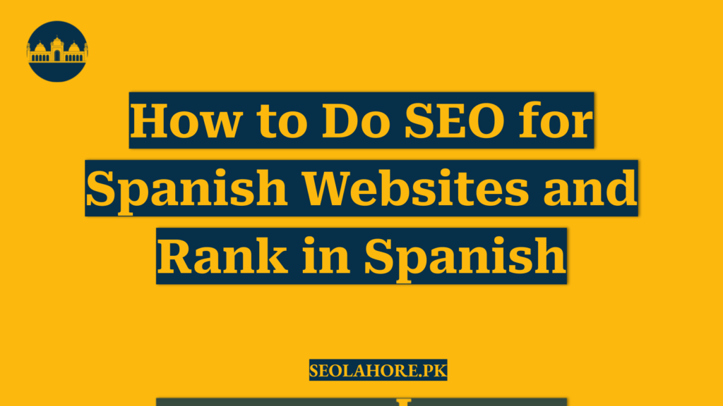 How to Do SEO for Spanish Websites and Rank in Spanish